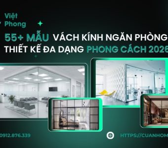 55+ MẪU VÁCH KÍNH NGĂN PHÒNG ĐẸP, THIẾT KẾ ĐA DẠNG PHONG CÁCH 2026
